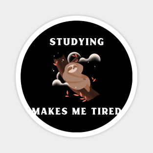 Studying makes me tired Magnet